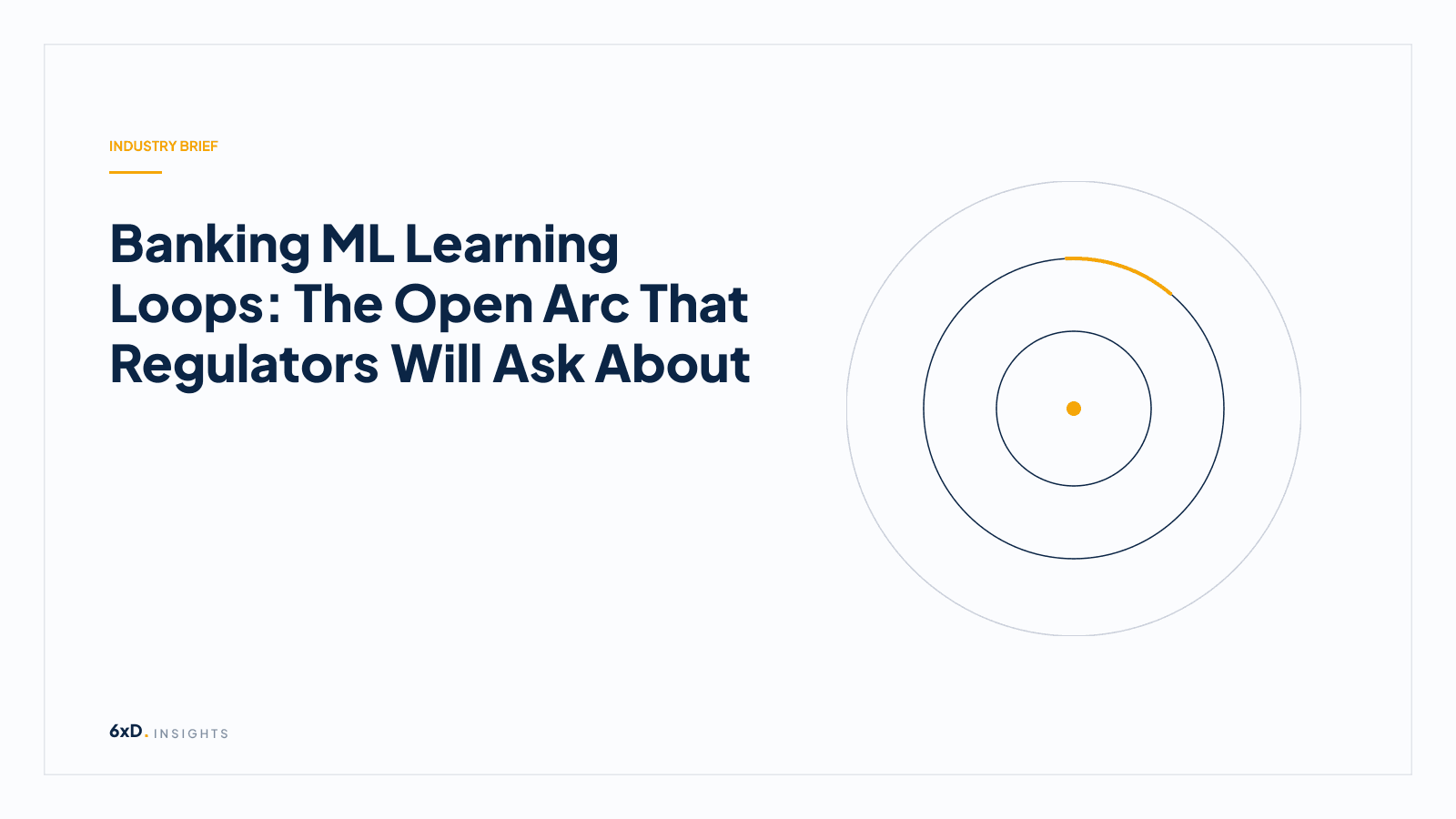Banking ML Learning Loops: The Open Arc That Regulators Will Ask About