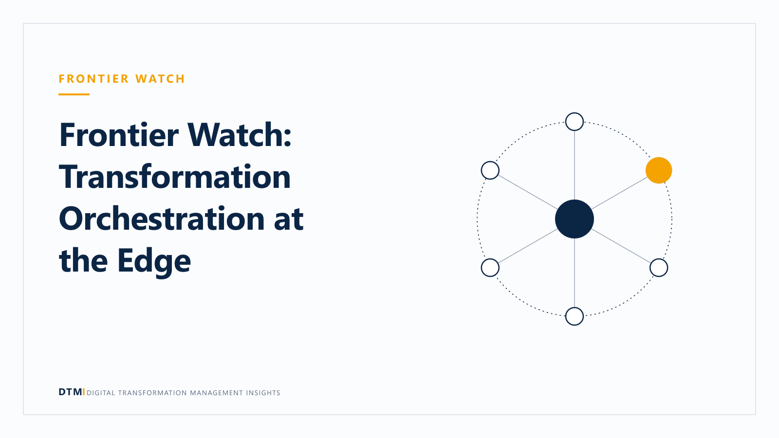 Frontier Watch: Transformation Orchestration at the Edge
